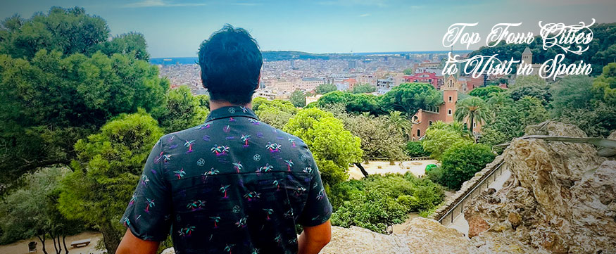 Top Four Cities to Visit in Spain